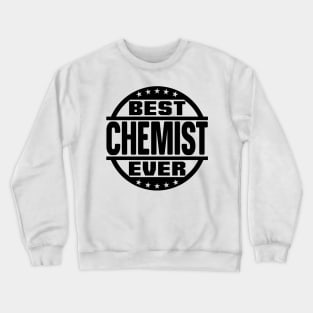 Best Chemist Ever Crewneck Sweatshirt